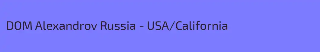 DOM Alexandrov Russia - USA/California